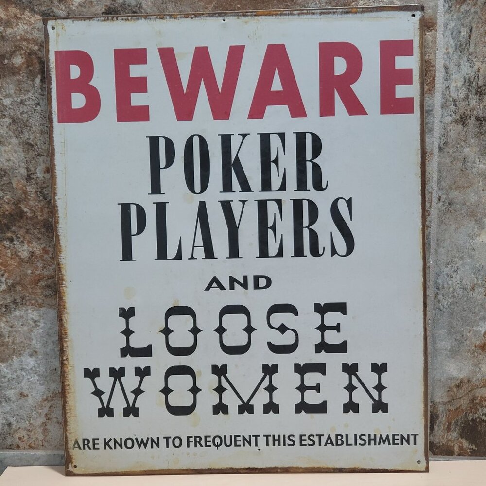 Beware Poker Players and Loose Women Metal Tin Sign Wall Plaque Distressed Look
